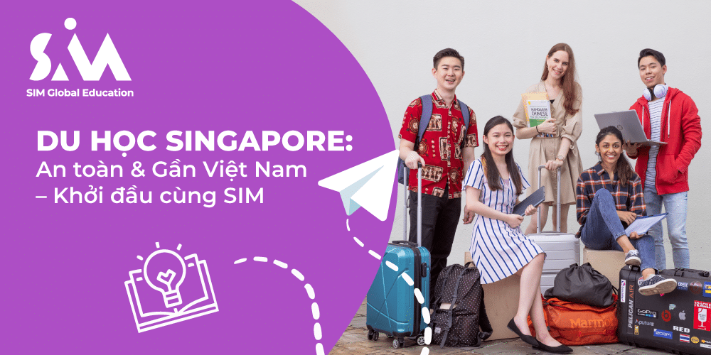 Du học Singapore: An toàn & Gần Việt Nam – Khởi đầu cùng SIM