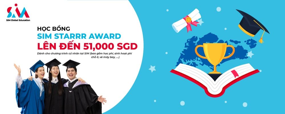Học bổng SIM STARRR dành cho tân cử nhân xuất sắc trị giá 51,000SGD